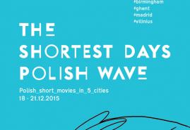 POKAZY THE SHORTEST DAYS – POLISH WAVE