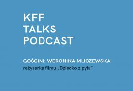 KFF TALKS PODCAST: ROZMOWA Z WERONIKĄ MLICZEWSKĄ