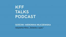 KFF TALKS PODCAST: ROZMOWA Z WERONIKĄ MLICZEWSKĄ