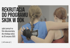 CENTRUM KULTURY FILMOWEJ IM. ANDRZEJA WAJDY OTWIERA NOWE MOŻLIWOŚCI POLSKICH DOKUMENTALISTEK I DOKUMENTALISTÓW