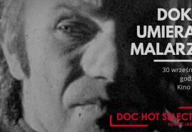 "DOKĄD UMIERAJĄ MALARZE?" NA DOC HOT SELECTION