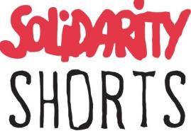 "SOLIDARITY SHORTS" THE INTERNATIONAL FILM CONTEST