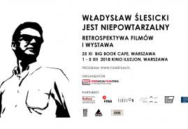 WŁADYSŁAW ŚLESICKI JEST NIEPOWTARZALNY - RETROSPEKTYWA I WYSTAWA