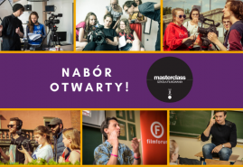 NABÓR NA WARSZTATY FILMOWE „MASTERCLASS - SZKOŁA FILMOWANIA” OTWARTY!