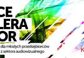 NABÓR DO AKCELERATORA DLA PRZEDSIĘBIORCÓW Z SEKTORA AUDIOWIZUALNEGO