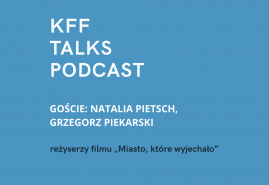 KFF TALKS PODCAST: ROZMOWA Z NATALIĄ PIETSCH I GRZEGORZEM PIEKARSKIM