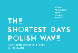 POKAZY THE SHORTEST DAYS – POLISH WAVE